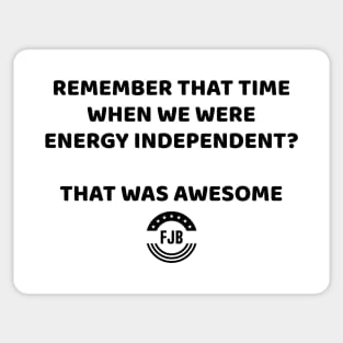 Remember When We Were Energy Independent - That was awesome Sticker